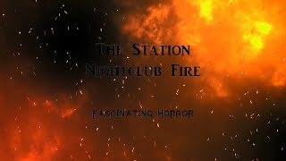 The Station Nightclub Fire  A Short Documentary  Fascinating Horror [upl. by Ahsenac]