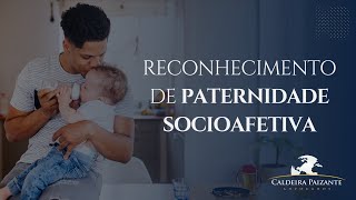 Reconhecimento de Paternidade Socioafetiva [upl. by Trinette808]